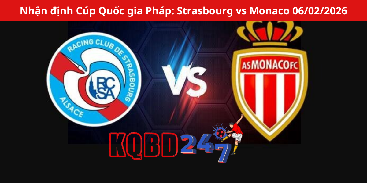 Nhận định Cúp Quốc gia Pháp: Strasbourg vs Monaco 06/02/2026